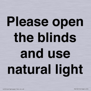 Please open the blinds and use natural light